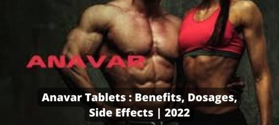 Anavar Tablets : Benefits, Dosages, Side Effects | 2022